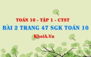 Bài 2 trang 47 SGK Toán 10 tập 1 Chân trời sáng tạo